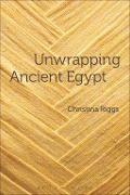 Cover-Bild zum Titel 'Unwrapping Ancient Egypt' von 'Christina Riggs'