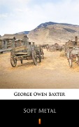 Cover-Bild zum Titel 'Soft Metal' von 'George Owen Baxter'