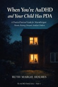 Cover-Bild zum Titel 'When You're AuDHD and Your Child Has PDA' von 'Ruth Margie Holmes'