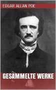 Edgar Allan Poe - Gesammelte Werke - Edgar Allan Poe