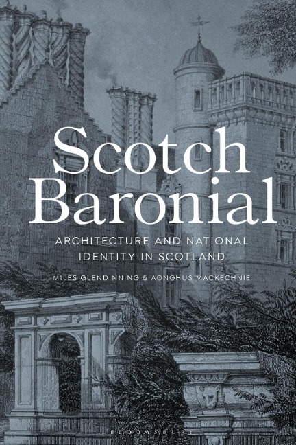 Scotch Baronial - Miles Glendinning, Aonghus Mackechnie