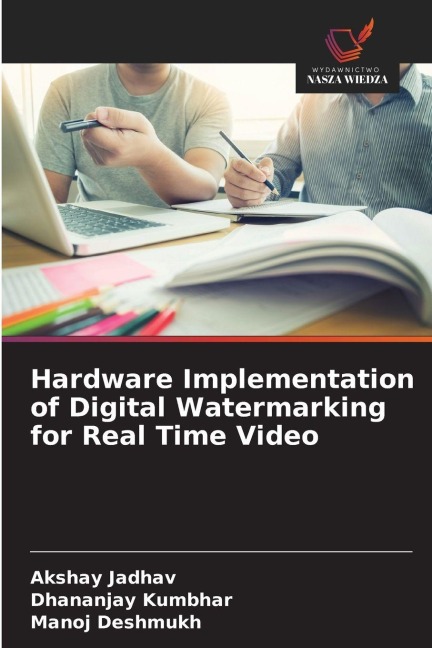 Hardware Implementation of Digital Watermarking for Real Time Video - Akshay Jadhav, Dhananjay Kumbhar, Manoj Deshmukh