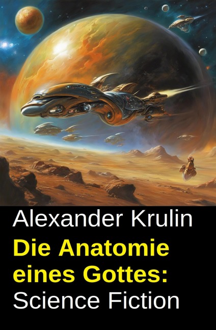 Die Anatomie eines Gottes: Science Fiction - Alexander Krulin