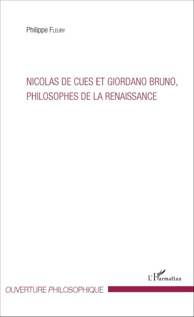 Nicolas de Cues et Giordano Bruno, philosophe de la Renaissance - Philippe Fleury