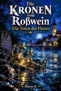 Cover-Bild zum Titel 'Die Kronen von Roßwein' von 'Matze K'