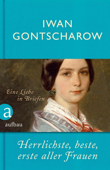 Herrlichste, beste, erste aller Frauen - Iwan Gontscharow
