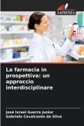 Cover-Bild zum Titel 'La farmacia in prospettiva: un approccio interdisciplinare' von 'José Israel Guerra Junior, Gabriela Cavalcante Da Silva'