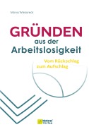 Cover-Bild zum Titel 'Gründen aus der Arbeitslosigkeit' von 'Mona Wiezoreck'