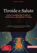 Cover-Bild zum Titel 'Tiroide e Salute: Guida Completa alla Tiroidite di Hashimoto e alle Malattie Tiroidee' von 'Bendis A. I. Saage - Italiano'