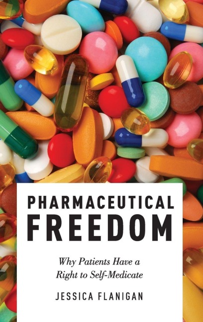 Pharmaceutical Freedom - Jessica Flanigan