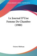 Cover-Bild zum Titel 'Le Journal D'Une Femme De Chambre (1900)' von 'Octave Mirbeau'