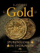 Cover-Bild zum Titel 'Mythos Gold - Spurensuche in Thüringen' von 'Ulrich Brunzel'
