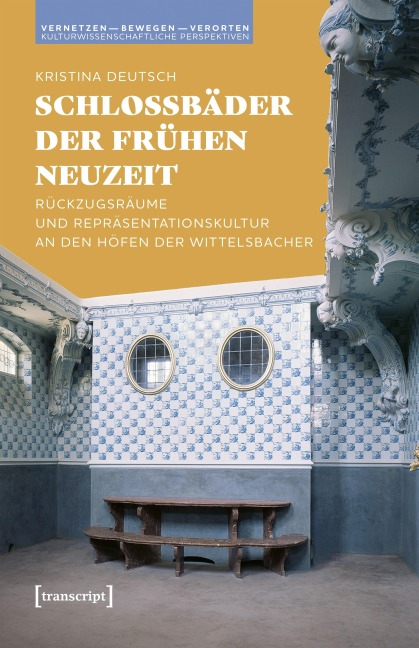 Schlossbäder der Frühen Neuzeit - Kristina Deutsch