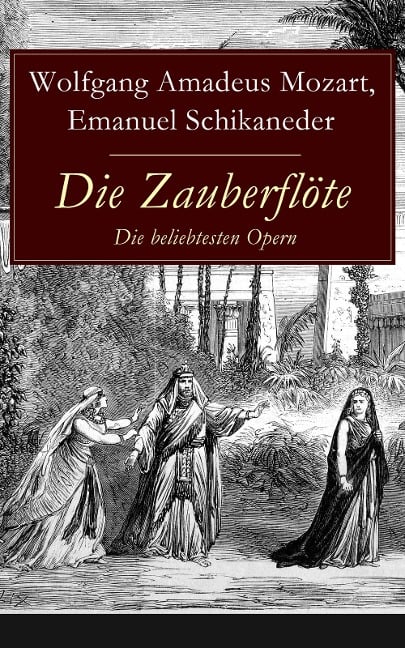 Die Zauberflöte - Die beliebtesten Opern - Wolfgang Amadeus Mozart, Emanuel Schikaneder