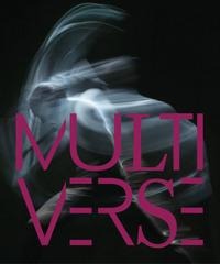 Multiverse. Art, danse, design, technologie. La création émergente - Anna Yudina