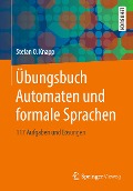 Übungsbuch Automaten und formale Sprachen - Stefan O. Knapp