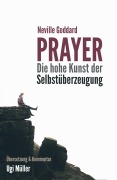 Cover-Bild zum Titel 'Prayer - Die hohe Kunst der Selbstüberzeugung' von 'Ugi Müller, Neville Goddard'