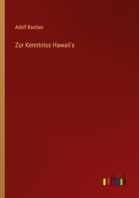Zur Kenntniss Hawaii's - Adolf Bastian