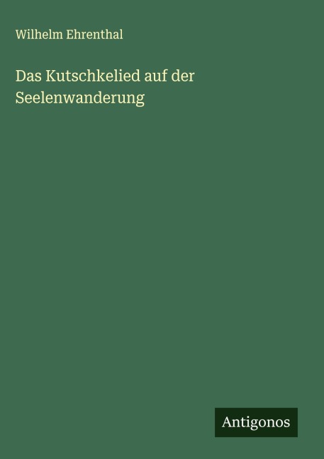 Das Kutschkelied auf der Seelenwanderung - Wilhelm Ehrenthal
