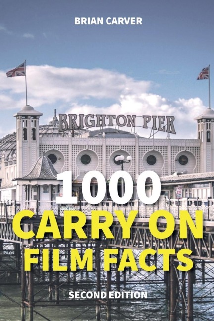 1000 Carry On Film Facts Second Edition - Brian Carver