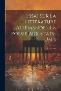 Cover-Bild zum Titel 'Essai sur la littérature allemande - La poesie aux États-Unis' von 'A. B. Lefaivre'