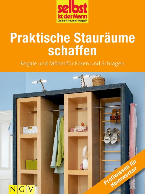 Praktische Stauräume schaffen - Profiwissen für Heimwerker - 