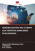 Cover-Bild zum Titel 'SENSIBILISATION DES CLIENTS AUX SERVICES BANCAIRES ÉCOLOGIQUES' von 'Dharavathu Bhaskara Rao, A. Madhuri, B. R. Kumar'