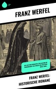 Cover-Bild zum Titel 'Franz Werfel: Historische Romane' von 'Franz Werfel'