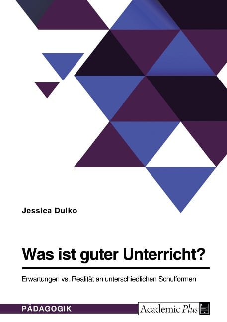 Was ist guter Unterricht? Erwartungen vs. Realität an unterschiedlichen Schulformen - Jessica Dulko