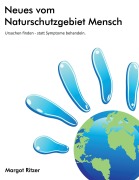 Cover-Bild zum Titel 'Neues vom Naturschutzgebiet Mensch' von 'Margot Ritzer'