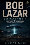 Cover-Bild zum Titel 'Bob Lazar - Der Mann aus S4' von 'Vincent Baros'