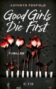Cover-Bild zum Titel 'Good Girls Die First' von 'Kathryn Foxfield'