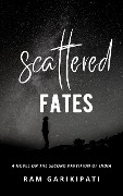 Scattered Fates - A Novel on the Second Partition of India - Ram Garikipati