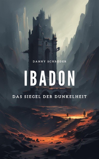 Ibadon - Das Siegel der Dunkelheit (Ibadon Series) - Danny Schröder