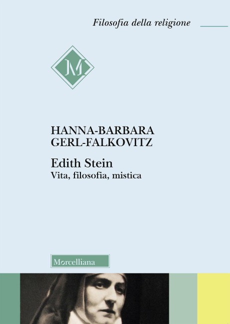 Edith Stein. Vita, filosofia, mistica - Hanna Barbara Gerl-Falkovitz