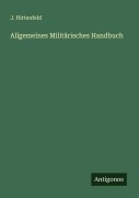 Cover-Bild zum Titel 'Allgemeines Militärisches Handbuch' von 'J. Hirtenfeld'