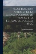 Cover-Bild zum Titel 'Revue Du Droit Public Et De La Science Politique En France Et À L'étranger, Volumes 19-20' von 'Ferdinand Larnaude'