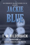 Cover-Bild zum Titel 'Jackie Blue - Un Romanzo Della Sicurezza Di Justice' von 'T. M. Bilderback'
