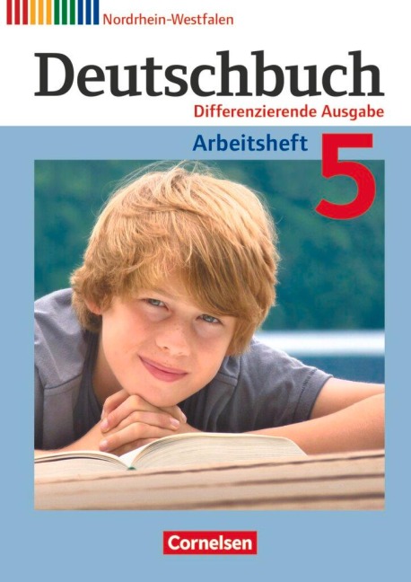 Deutschbuch. 5. Schuljahr. Arbeitsheft mit Lösungen. Differenzierende Ausgabe Nordrhein-Westfalen - Friedrich Dick, Agnes Fulde, Marianna Lichtenstein, Toka-Lena Rusnok