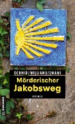 Cover-Bild zum Titel 'Mörderischer Jakobsweg' von 'Claudia Schmid, Fenna Williams, Leila Emami'