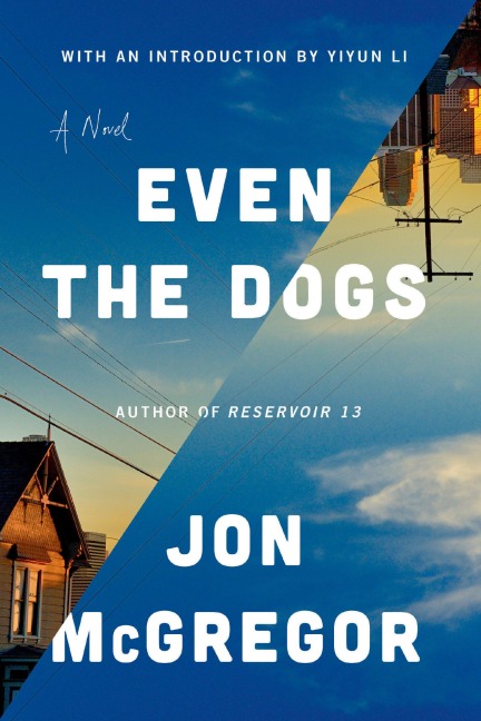 Even the Dogs - Jon McGregor
