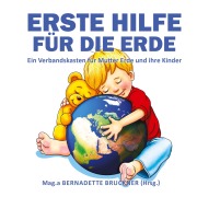Cover-Bild zum Titel 'Erste Hilfe für die Erde' von 'Bernadette Bruckner, Florian Zach, Markus Strobl'
