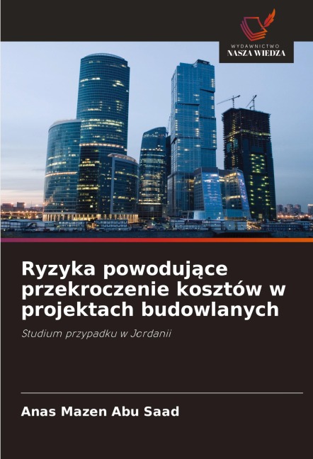 Ryzyka powoduj¿ce przekroczenie kosztów w projektach budowlanych - Anas Mazen Abu Saad