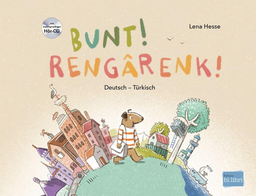 Bunt! - Kinderbuch Deutsch-Türkisch mit mehrsprachiger Hör-CD + MP3-Hörbuch zum Download - Lena Hesse