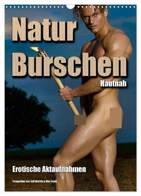 Naturburschen Hautnah (Wandkalender 2024 DIN A3 hoch), CALVENDO Monatskalender - Ralf Wehrle & Uwe Frank