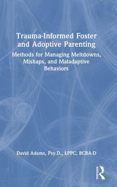 Trauma-Informed Foster and Adoptive Parenting - David Adams