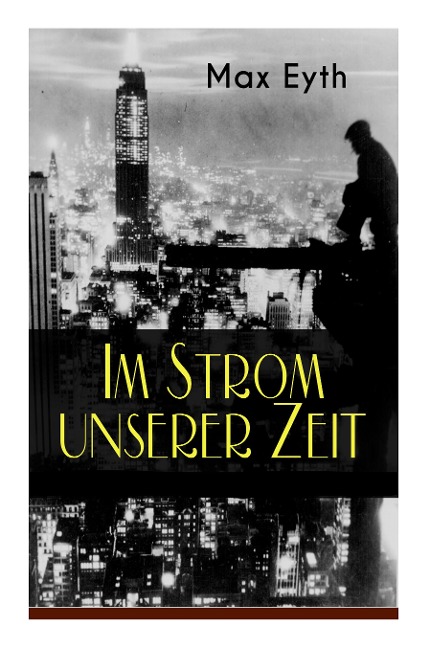 Im Strom unserer Zeit: Alle 3 Bände: Lehrjahre, Wanderjahre & Meisterjahre - Max Eyth