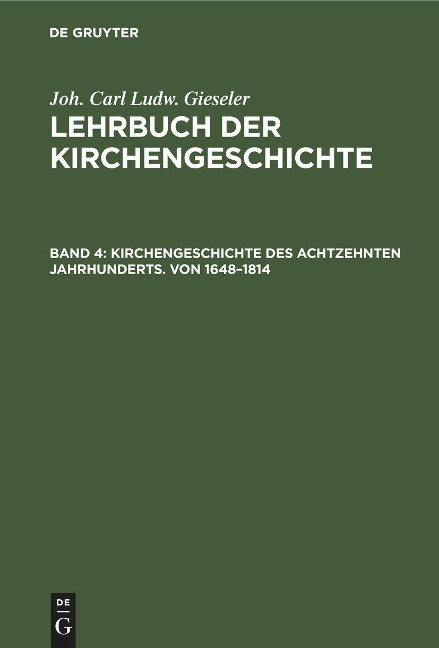 Kirchengeschichte des achtzehnten Jahrhunderts. Von 1648-1814 - Joh. Carl Ludw. Gieseler