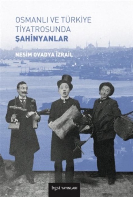 Osmanli ve Türkiye Tiyatrosunda Sahinyanlar - Nesim Ovadya izrail