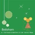 Betlehem - Ein Weihnachtsmärchen mit der kleinen Maus - Klemens Rangger, Martin Greil